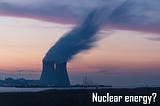Nuclear power sector: also-ran or star turn in the 21st century?