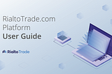 RialtoTrade.com Platform User Guide