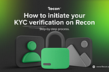 How to verify your KYC in 2 steps to onboard on Recon