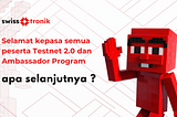Swisstronik Testnet 2.0 dan Program Ambassador: Perjalanan dan Langkah Selanjutnya