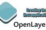 Working with OpenLayers 4 | Part 1 - Creating the first application