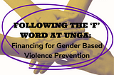 The ‘F’ word at UNGA: Financing for Gender-Based Violence Prevention