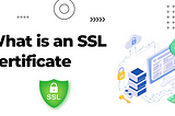 What is an SSL Certificate