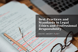 David Emory Fleet on the BEST PRACTICES AND STANDARDS IN LEGAL ETHICS AND PROFESSIONAL…