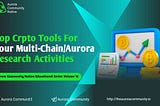 AURORA COMMUNITY NATIVE EDUCATIONAL SERIES: TOP CRYPTO TOOLS FOR YOUR MULTI-CHAIN/AURORA RESEARCH…