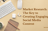 Market Research: The Key to Creating Engaging Social Media Content