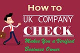 How to UK Company Check Makes You a Verified Business Owner