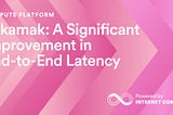 Tokamak: A Significant Improvement in End-to-End Latency