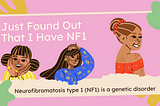 Just Found Out That I Have NF1