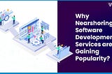 Why Nearshoring Software Development Services are Gaining Popularity?