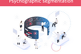 7 Psychographic segmentation examples in Marketing