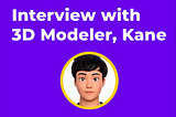 Interview with Toonit 3D Modeler, Kane