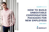 Designing Unbeatable Compensation Packages for New Employees