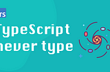 TypeScript Basics: Understanding The “never” Type