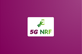 5G : What’s the NRF ?