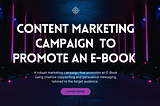 Robust Content Marketing Campaign to promote an E-Book — Cloud-native transformation for ETL…