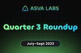 What a Quarter! Asva Labs Q3, 2023, in Review