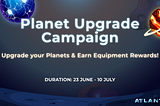 Announcing: Atlantis Planet Upgrade Campaign