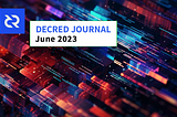 Decred Journal — June 2023