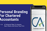 Personal Branding For Chartered Accountants: A Fail-proof Way To Acquire New Clients And Grow Your…