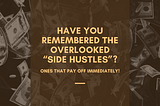 Have You Remembered the Overlooked “Side Hustles”?