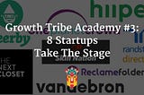 Growth Tribe Academy #3: 8 Startups Take The Stage