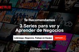 N&N: 3 series de Netflix para el mundo de los Negocios.