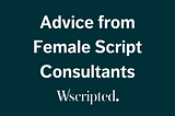 Advice from female script consultants