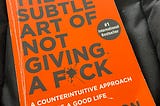 The not so subtle art of not giving a fk. A look at a book with a similar title by Mark Manson.
