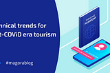 Technical trends for the post-Covid-19 era tourism