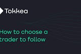 How to choose a trader to follow📣