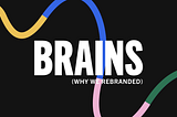 New Brand. Same Brains.