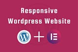 I will build a responsive WordPress website with Elementor pro