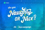 Naughty or Nice X-Mas: A Year-End Treat for the Neo Global Community