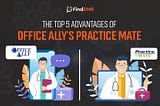 We Found The Best Advantages Offered Through Office Ally Practice Mate