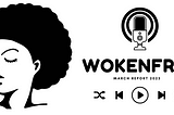 WokeNFree March Report 2023