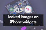 iOS 15 leaked images on iPhone widgets