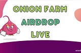 ONIONFARM ( ONF ) AIRDROP