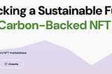 Unlocking Sustainability with one NFT at a time. Chatafisha’s Carbon backed NFT Marketplace