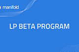 Manifold announces one-off LP Beta Program