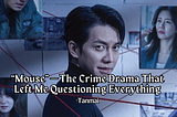 “Mouse” — The Crime Drama That Left Me Questioning Everything