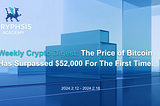Weekly Crypto Digest: The Price of Bitcoin Has Surpassed $52,000 For The First Time