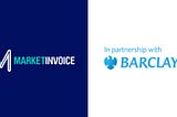 MarketInvoice’s fintech partnership with Barclays: Status Update