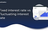 Fixed interest rate vs Fluctuating interest rate