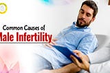 The Most Common Causes Of Male Infertility