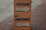 Awesome vs. less awesome