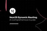 A Comprehensive Guide to Next.js Dynamic Routing