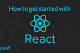 How I learned React JS as a noob — Ultimate React JS Starter Guide