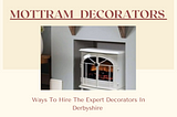 Ways To Hire The Expert Decorators In Derbyshire