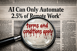 AI Can Only Automate 2.5% of Remote Work? Not So Fast